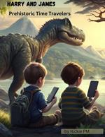 Harry and James: Prehistoric Time Travelers