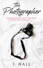 The Photographer: A Work Place Romance Novel