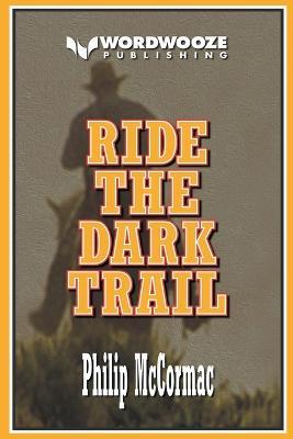 Ride the Dark Trail - Philip McCormac - cover