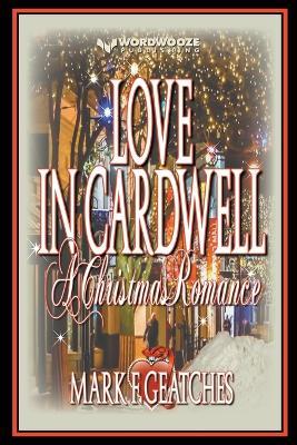 Love in Cardwell: A Christmas Romance - Mark F Geatches - cover