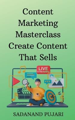 Content Marketing Masterclass Create Content That Sells - Sadanand Pujari - cover