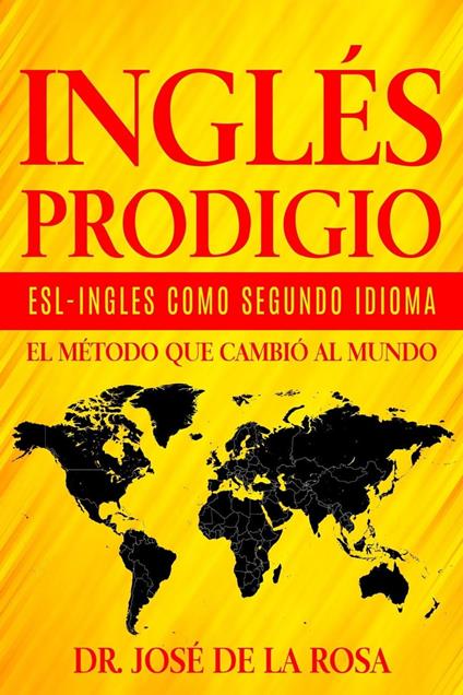 Ingles Prodigio Esl-Ingles como Segundo Idioma El metodo que Cambio al Mundo