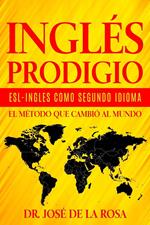 Ingles Prodigio Esl-Ingles como Segundo Idioma El metodo que Cambio al Mundo