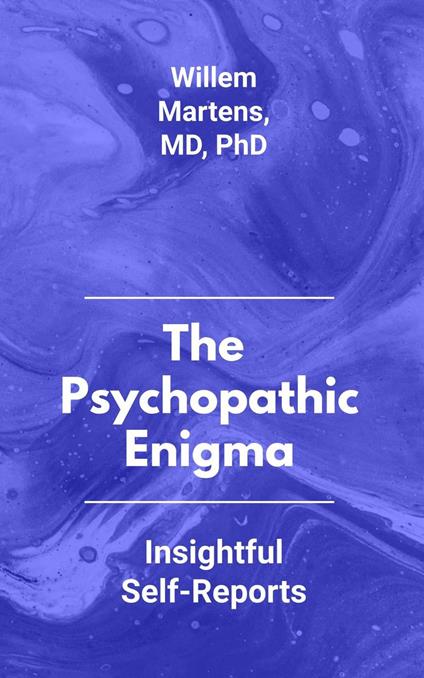 The Psychopathic Enigma - Insightful Self-Reports