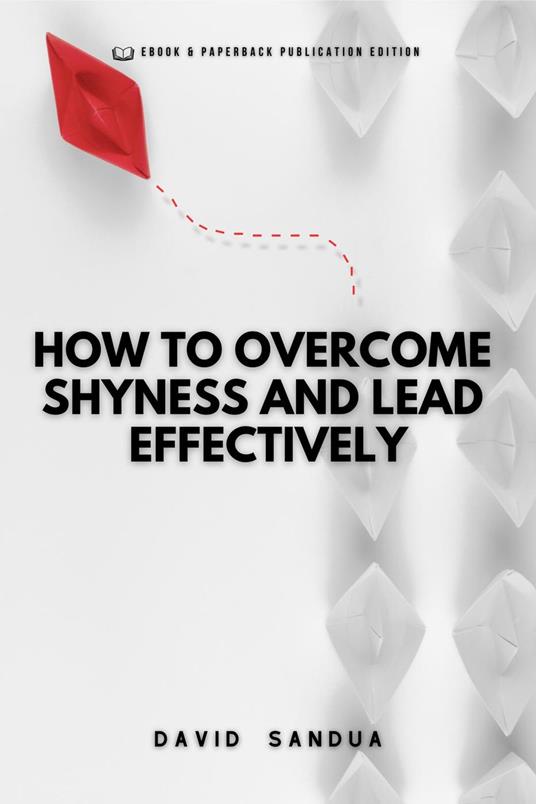 How To Overcome Shyness And Lead Effectively