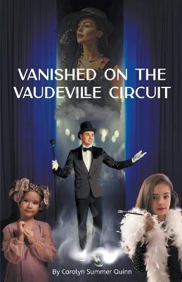 Vanished on the Vaudeville Circuit - Carolyn Summer Quinn - cover