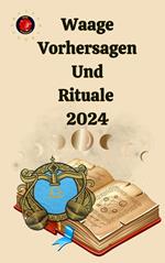 Waage Vorhersagen Und Rituale 2024