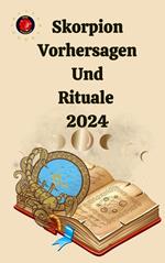 Skorpion Vorhersagen Und Rituale 2024