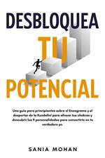 Desbloquea tu potencial: Una guía para principiantes sobre el Eneagrama y el despertar de la Kundalini para alinear tus chakras y descubrir los 9 personalidades para convertirte en tu verdadero yo.