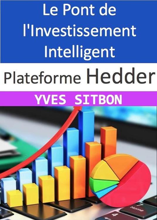 Plateforme Hedder : Le Pont de l'Investissement Intelligent