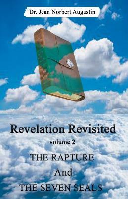 Revelation Revisited: The Rapture and The Seven Seals - Jean Norbert Augustin - cover