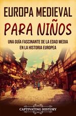 Europa medieval para niños: Una guía fascinante de la Edad Media en la historia europea