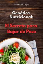 Genética Nutricional: El Secreto para Bajar de Peso
