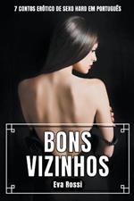 Bons Vizinhos: 7 Contos Erotico de Sexo Hard em Portugues