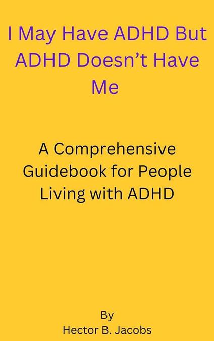 I May Have ADHD But ADHD Doesn't Have Me