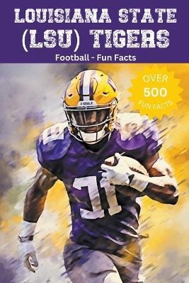 Louisiana State (LSU) Tigers Football Fun Facts - Trivia Ape - cover