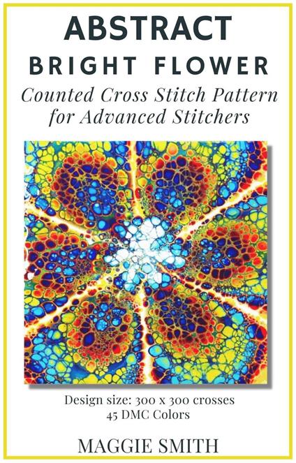 Abstract Bright Flower | Counted Cross Stitch Pattern for Advanced Stitchers