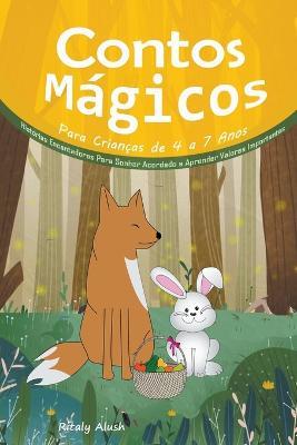 Contos Magicos Para Criancas de 4 a 7 Anos: Historias Encantadoras Para Sonhar Acordado e Aprender Valores Importantes - Ritaly Alush - cover