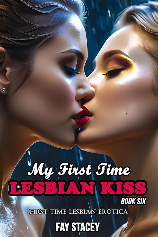 My First Time Lesbian Kiss: First Time Lesbian Erotica (Book Six)