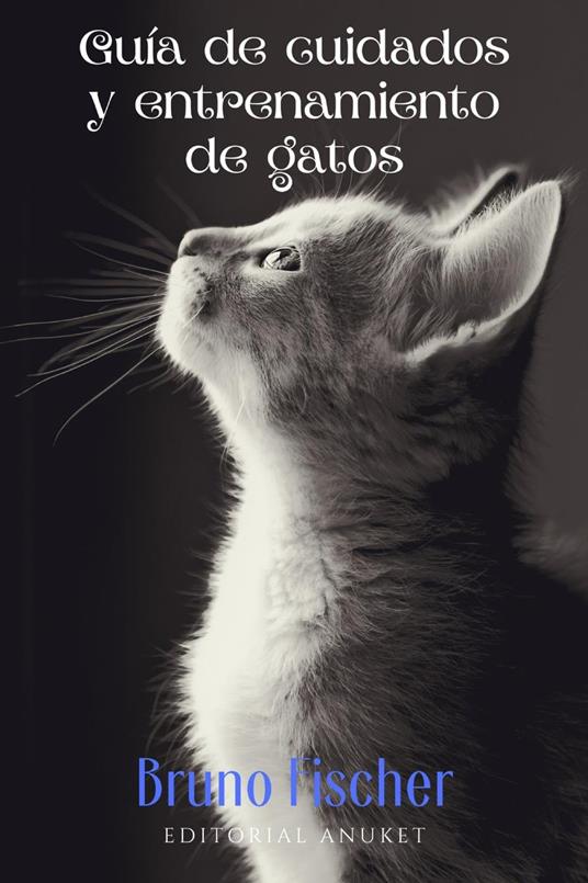 Guia de Cuidados y Entrenamiento de Gatos