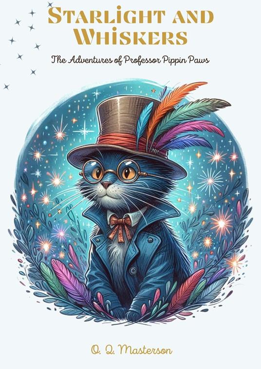 Starlight and Whiskers: The Adventures of Professor Pippin Paws - O. Q. Masterson - ebook