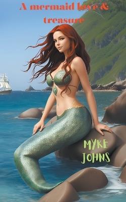 A Mermaid Love & Treasure - Myke Johns - cover