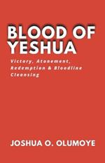 Blood of Yeshua (Victory, Atonement, Redemption & Bloodline Cleansing)