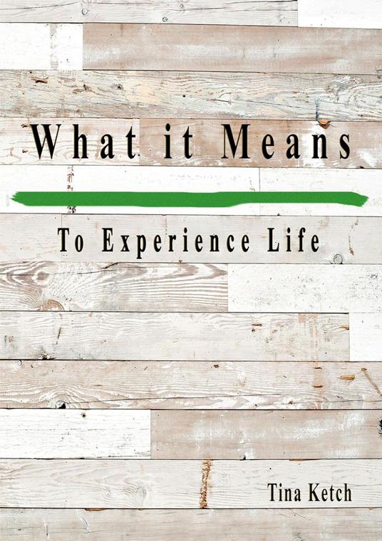 What it Means to Experience Life