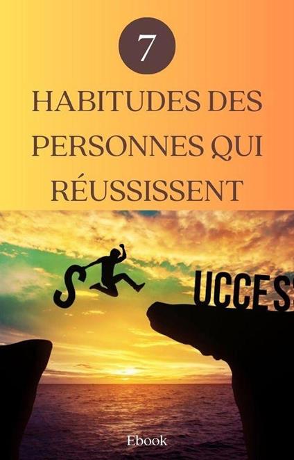 7 habitudes des personnes qui réussissent