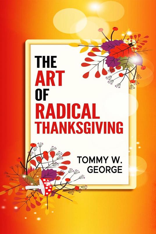 The Art Of Radical Thanksgiving