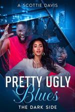 Pretty Ugly Blues: The dark side