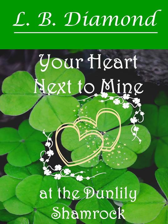 Your Heart Next to Mine at the Dunlily Shamrock