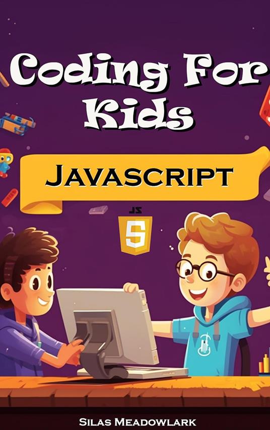 Coding For Kids: JavaScript Adventures with 50 Hands-on Activities - Silas Meadowlark - ebook