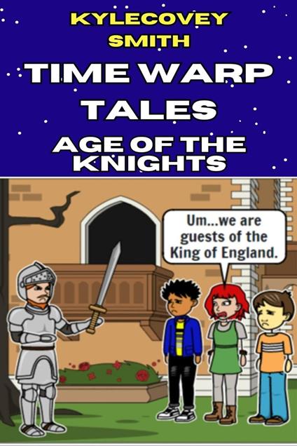 Time Warp Tales: Age of the Knights - Kylecovey Smith - ebook