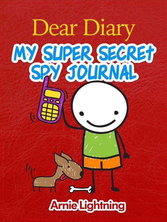 Dear Diary: My Super Secret Spy Journal - Arnie Lightning - ebook