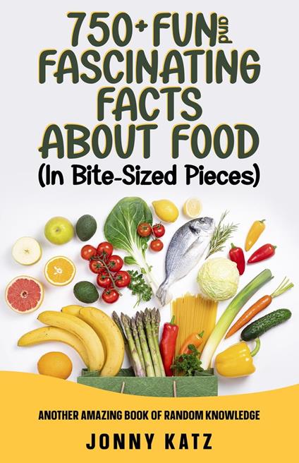 750+ Fun and Fascinating Facts About Food