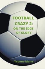 Football Crazy 2: On The Edge of Glory