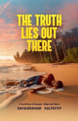 The Truth Lies Out There - Sahasranam Kalpathy - cover