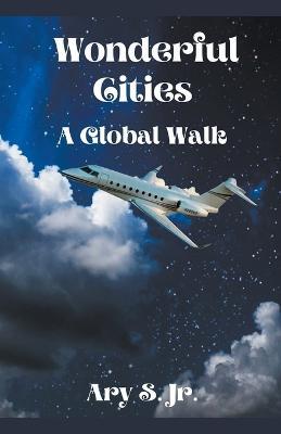 Wonderful Cities A Global Walk - Ary S - cover