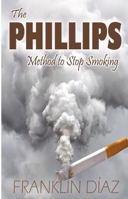 The Phillips Method to Stop Smoking - Franklin Diaz - cover