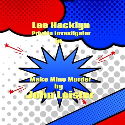 Lee Hacklyn Private Investigator in Make Mine Murder