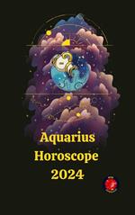 Aquarius Horoscope 2024