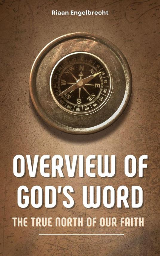 Overview of God’s Word: The True North of our Faith