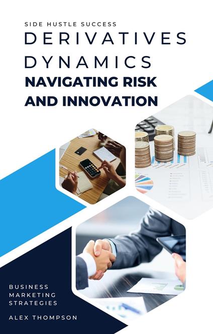 Derivatives Dynamics: Navigating Risk and Innovation