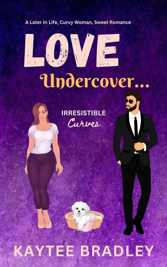 Love Undercover...: A Later-In-Life, Unrequited Love, Curvy Woman, Sweet Romance