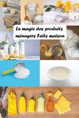 La Magie des Produits Ménagers Faits Maison - Saura - cover