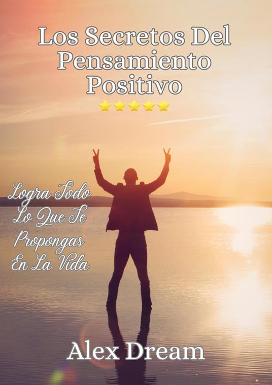 Los Secretos Del Pensamiento Positivo - Alex Dream - ebook