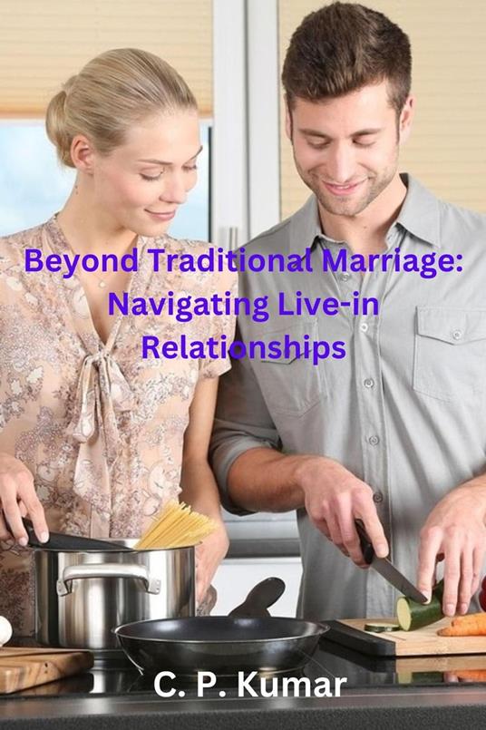 Beyond Traditional Marriage: Navigating Live-in Relationships