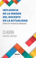 Influencia de la imagen del docente en la actualidad: Perspectiva y realidad de comunicación