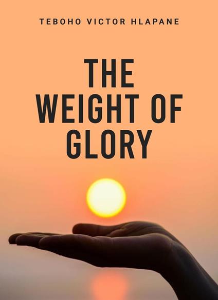 The Weight Of Glory